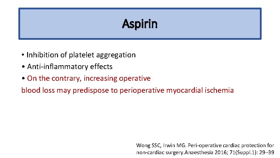 Aspirin • Inhibition of platelet aggregation • Anti-inflammatory effects • On the contrary, increasing