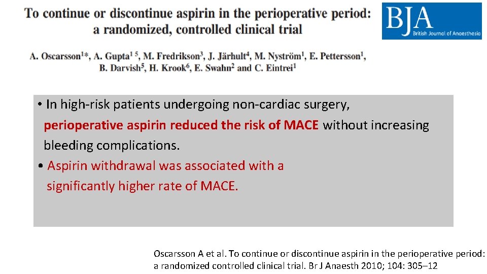  • In high-risk patients undergoing non-cardiac surgery, perioperative aspirin reduced the risk of