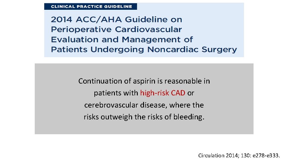 Continuation of aspirin is reasonable in patients with high-risk CAD or cerebrovascular disease, where