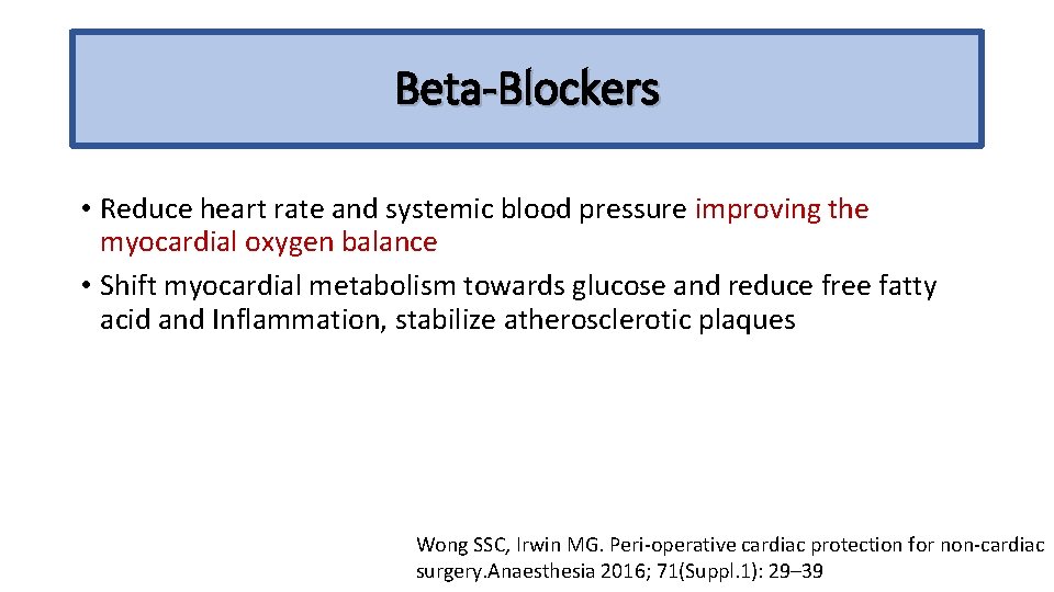 Beta-Blockers • Reduce heart rate and systemic blood pressure improving the myocardial oxygen balance