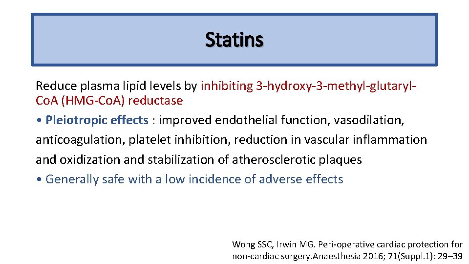 Statins Reduce plasma lipid levels by inhibiting 3 -hydroxy-3 -methyl-glutaryl. Co. A (HMG-Co. A)