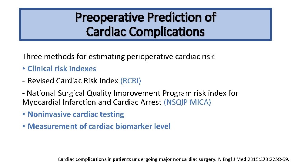 Preoperative Prediction of Cardiac Complications Three methods for estimating perioperative cardiac risk: • Clinical