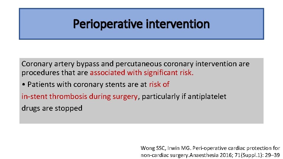 Perioperative intervention Coronary artery bypass and percutaneous coronary intervention are procedures that are associated