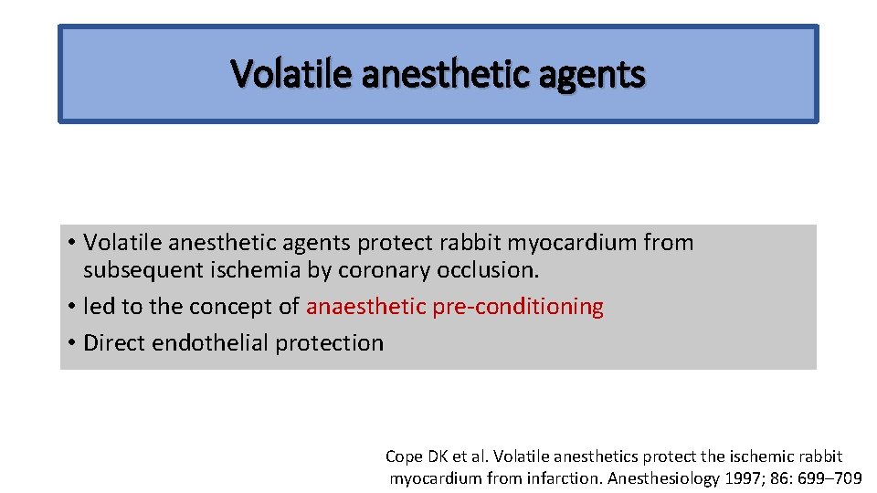 Volatile anesthetic agents • Volatile anesthetic agents protect rabbit myocardium from subsequent ischemia by