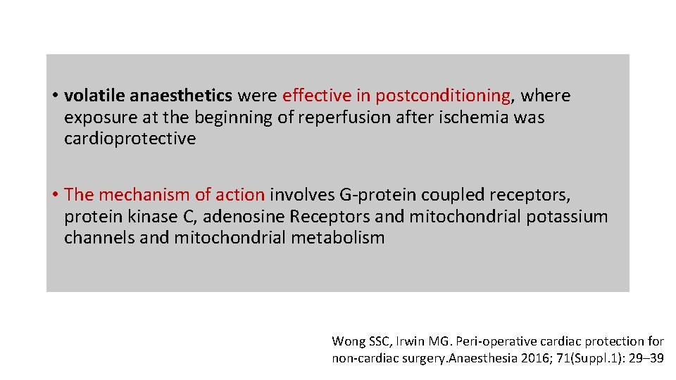  • volatile anaesthetics were effective in postconditioning, where exposure at the beginning of