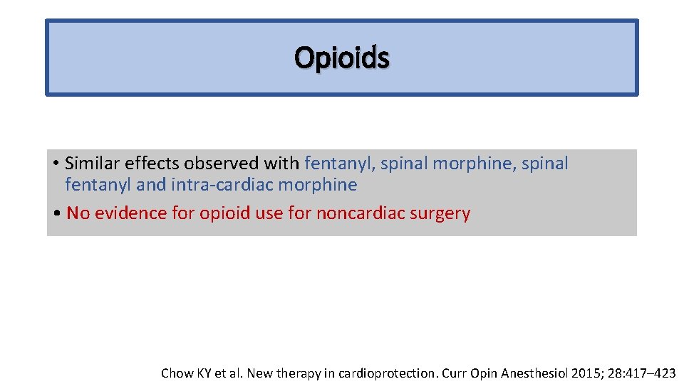 Opioids • Similar effects observed with fentanyl, spinal morphine, spinal fentanyl and intra-cardiac morphine
