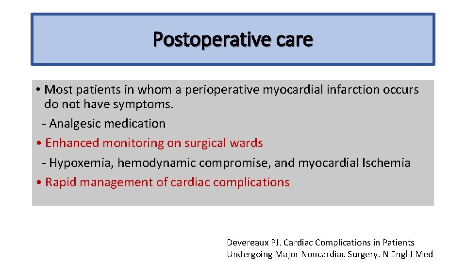 Postoperative care • Most patients in whom a perioperative myocardial infarction occurs do not