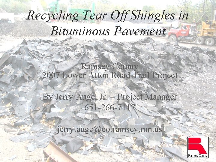Recycling Tear Off Shingles in Bituminous Pavement Ramsey County 2007 Lower Afton Road Trail