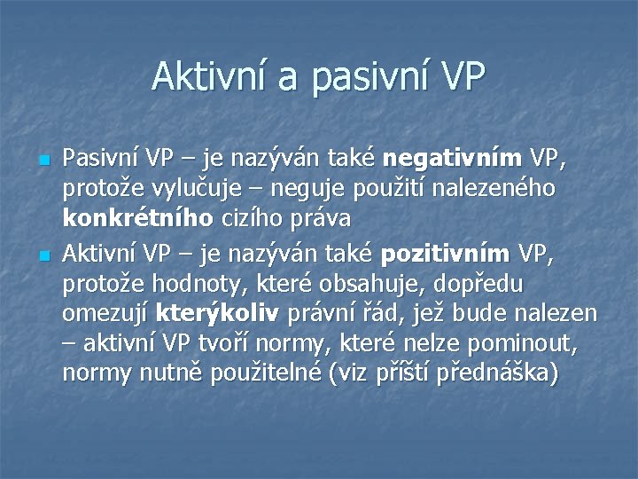 Aktivní a pasivní VP n n Pasivní VP – je nazýván také negativním VP,