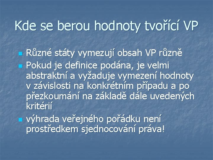 Kde se berou hodnoty tvořící VP n n n Různé státy vymezují obsah VP