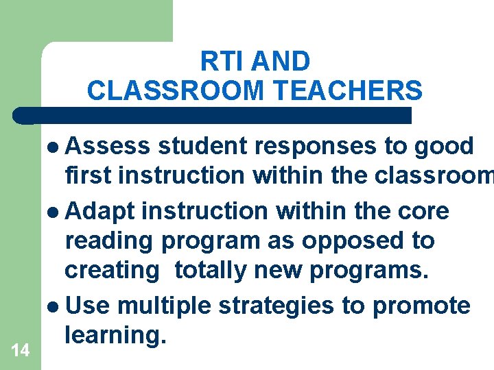 RTI AND CLASSROOM TEACHERS l Assess 14 student responses to good first instruction within