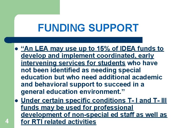 FUNDING SUPPORT l l 4 “An LEA may use up to 15% of IDEA