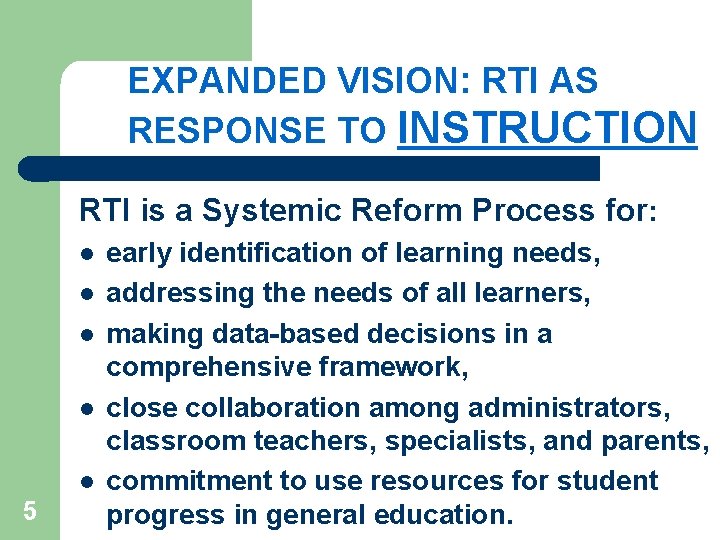 EXPANDED VISION: RTI AS RESPONSE TO INSTRUCTION RTI is a Systemic Reform Process for: