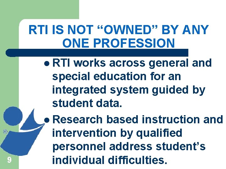 RTI IS NOT “OWNED” BY ANY ONE PROFESSION l RTI 9 works across general