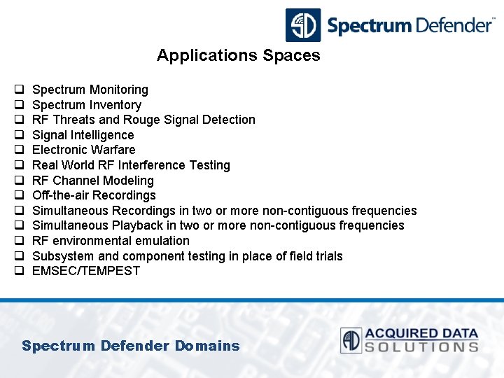 Applications Spaces q q q q Spectrum Monitoring Spectrum Inventory RF Threats and Rouge