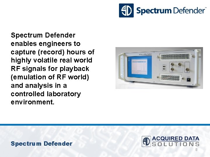 Spectrum Defender enables engineers to capture (record) hours of highly volatile real world RF