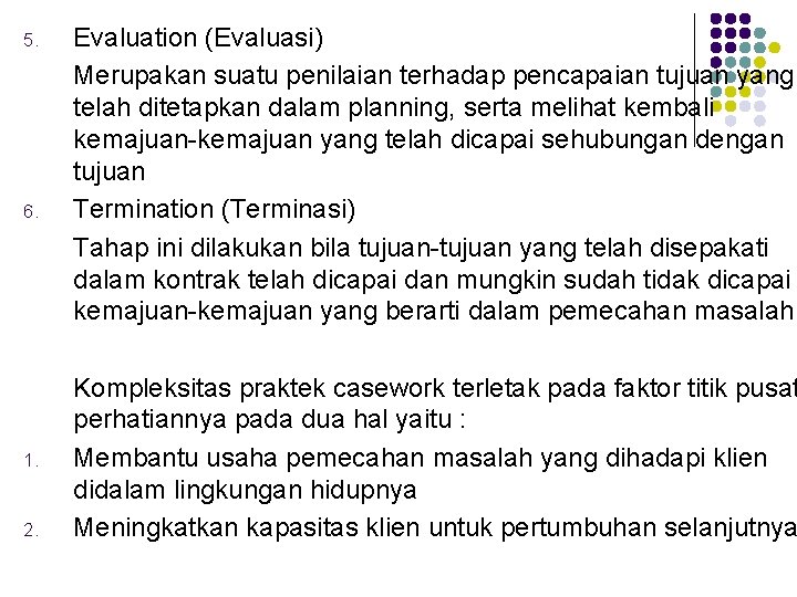 5. 6. 1. 2. Evaluation (Evaluasi) Merupakan suatu penilaian terhadap pencapaian tujuan yang telah