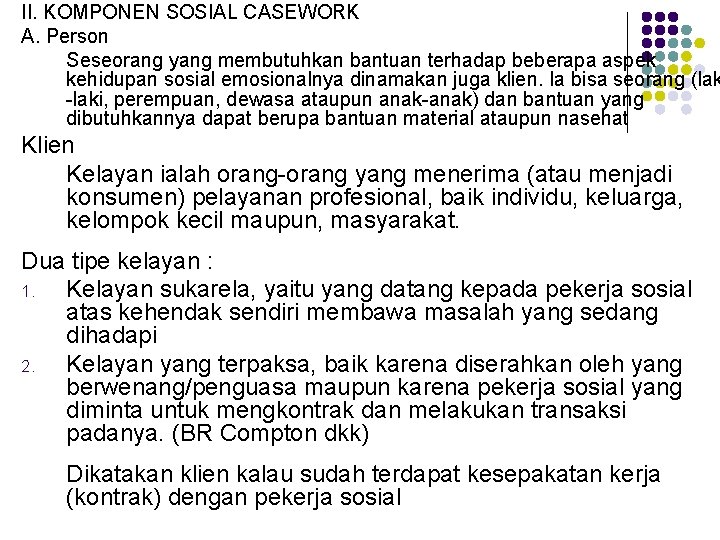 II. KOMPONEN SOSIAL CASEWORK A. Person Seseorang yang membutuhkan bantuan terhadap beberapa aspek kehidupan