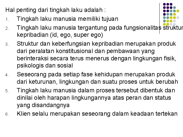 Hal penting dari tingkah laku adalah : 1. Tingkah laku manusia memiliki tujuan 2.