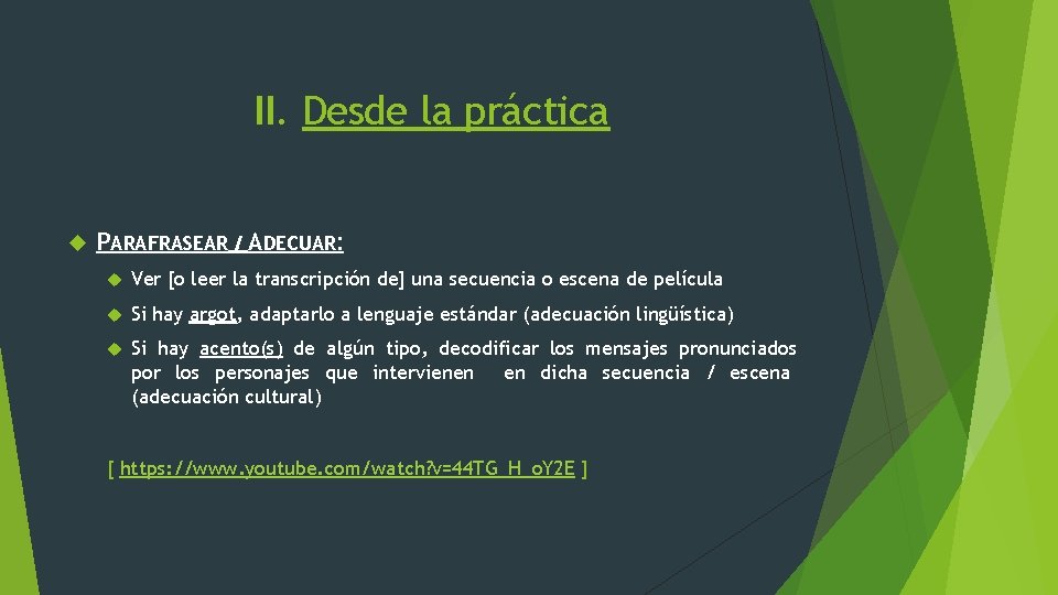 II. Desde la práctica PARAFRASEAR / ADECUAR: Ver [o leer la transcripción de] una