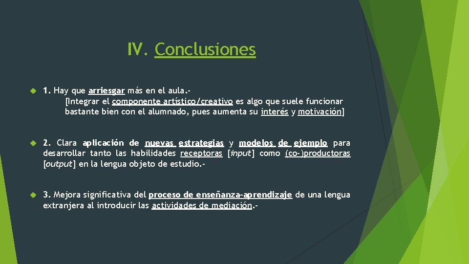 IV. Conclusiones 1. Hay que arriesgar más en el aula. [Integrar el componente artístico/creativo