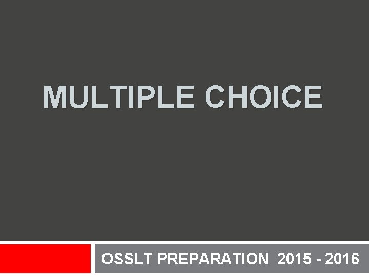 MULTIPLE CHOICE OSSLT PREPARATION 2015 - 2016 