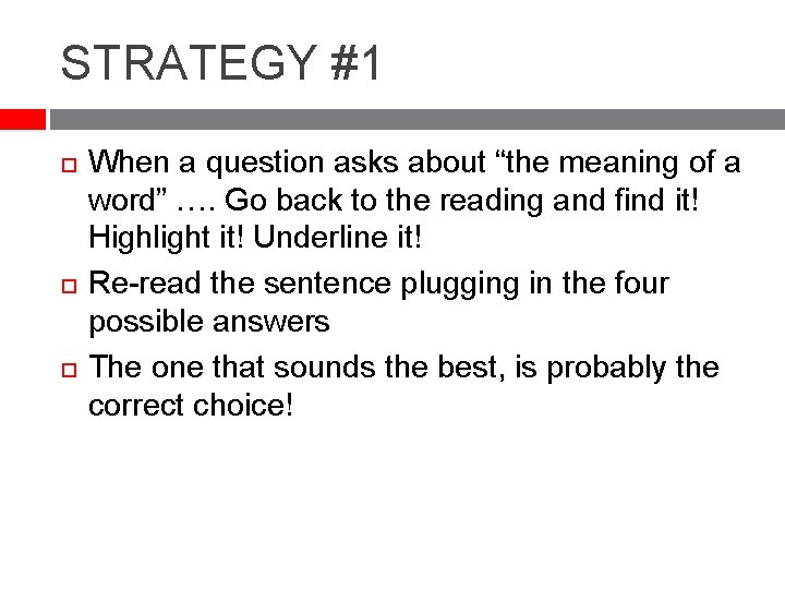 STRATEGY #1 When a question asks about “the meaning of a word” …. Go