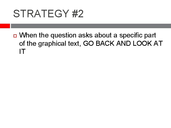 STRATEGY #2 When the question asks about a specific part of the graphical text,