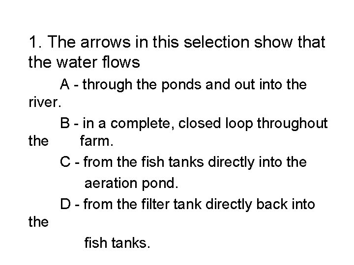 1. The arrows in this selection show that the water flows A - through