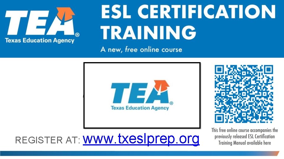 MORE INFORMATION AVAILABLE AT: txel. org REGISTER AT: www. txeslprep. org 