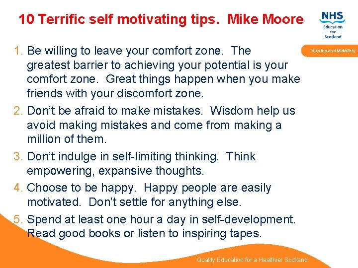 10 Terrific self motivating tips. Mike Moore 1. Be willing to leave your comfort
