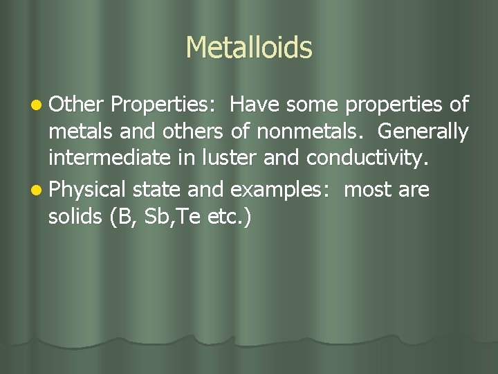 Metalloids l Other Properties: Have some properties of metals and others of nonmetals. Generally