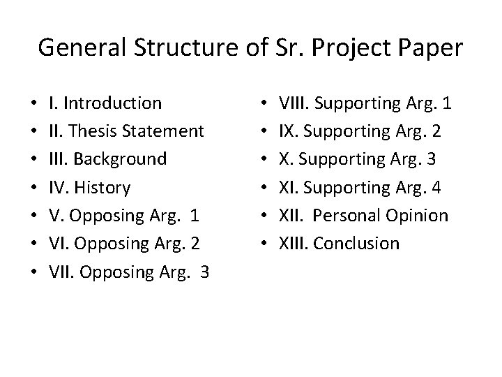General Structure of Sr. Project Paper • • I. Introduction II. Thesis Statement III.