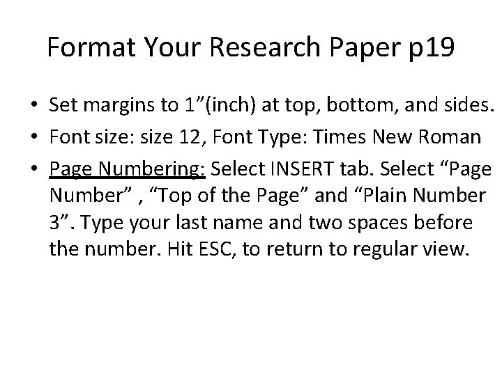 Format Your Research Paper p 19 • Set margins to 1”(inch) at top, bottom,