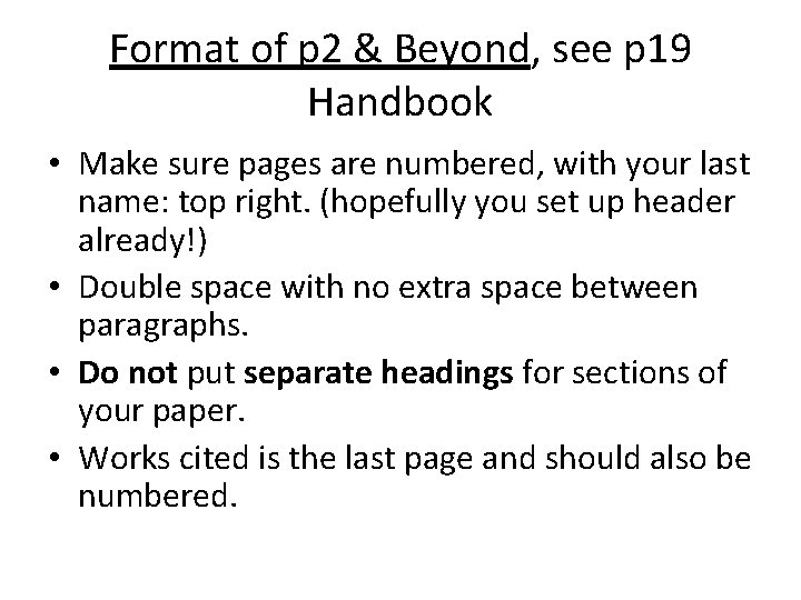 Format of p 2 & Beyond, see p 19 Handbook • Make sure pages