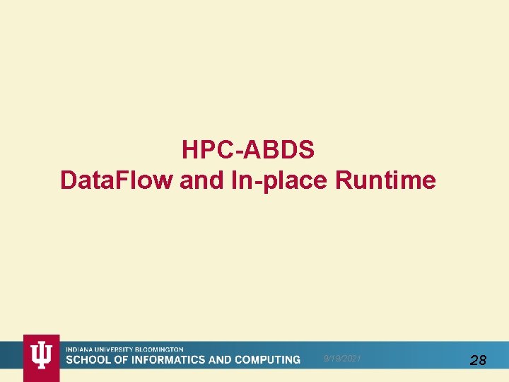HPC-ABDS Data. Flow and In-place Runtime 9/19/2021 28 