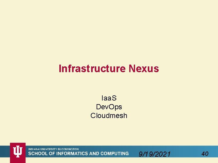 Infrastructure Nexus Iaa. S Dev. Ops Cloudmesh 9/19/2021 40 