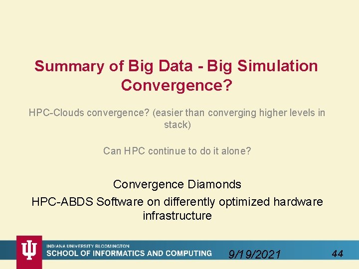 Summary of Big Data - Big Simulation Convergence? HPC-Clouds convergence? (easier than converging higher