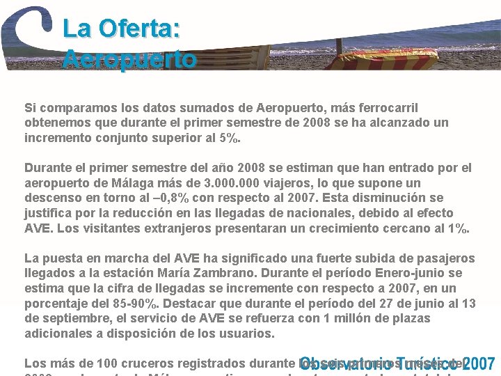 La Oferta: Aeropuerto Si comparamos los datos sumados de Aeropuerto, más ferrocarril obtenemos que