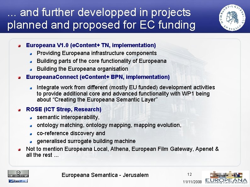 . . . and further developped in projects planned and proposed for EC funding