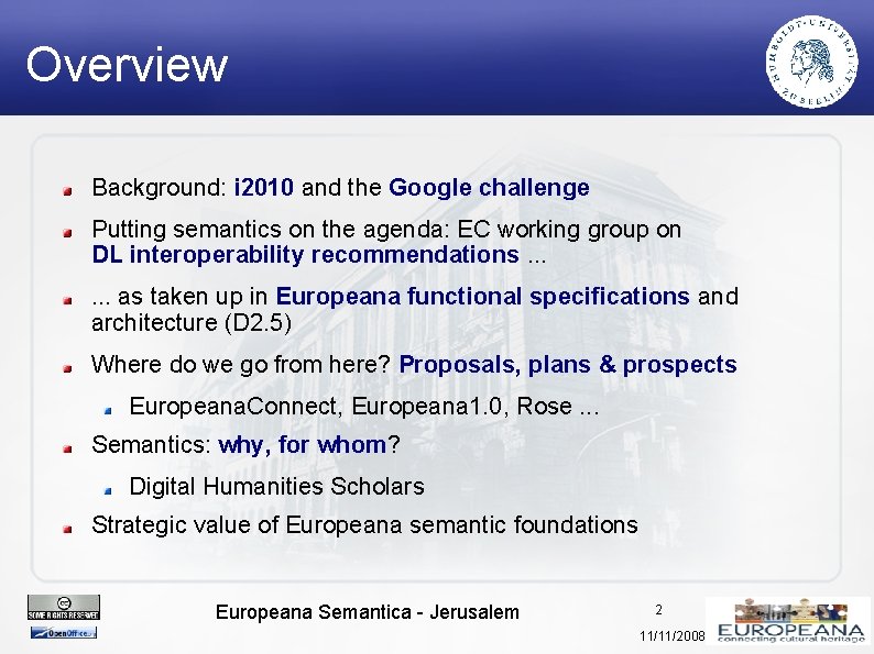 Overview Background: i 2010 and the Google challenge Putting semantics on the agenda: EC
