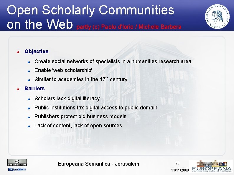 Open Scholarly Communities on the Web partly (c) Paolo d'Iorio / Michele Barbera Objective