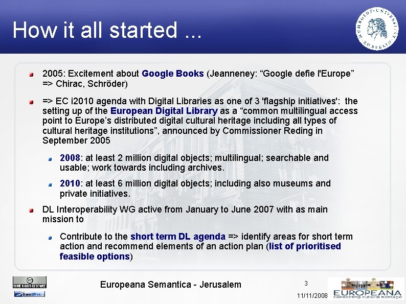 How it all started. . . 2005: Excitement about Google Books (Jeanneney: “Google defie