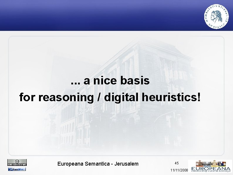 . . . a nice basis for reasoning / digital heuristics! Europeana Semantica -