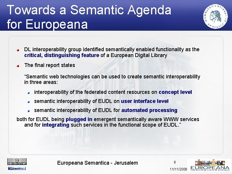 Towards a Semantic Agenda for Europeana DL interoperability group identified semantically enabled functionality as