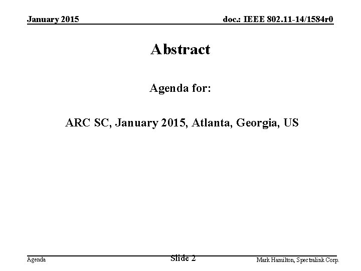 January 2015 doc. : IEEE 802. 11 -14/1584 r 0 Abstract Agenda for: ARC