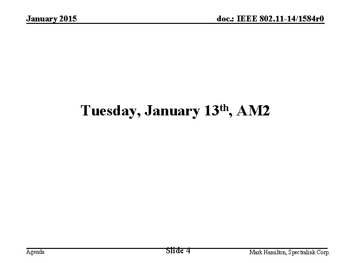 January 2015 doc. : IEEE 802. 11 -14/1584 r 0 Tuesday, January 13 th,