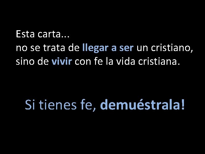 Esta carta. . . no se trata de llegar a ser un cristiano, sino