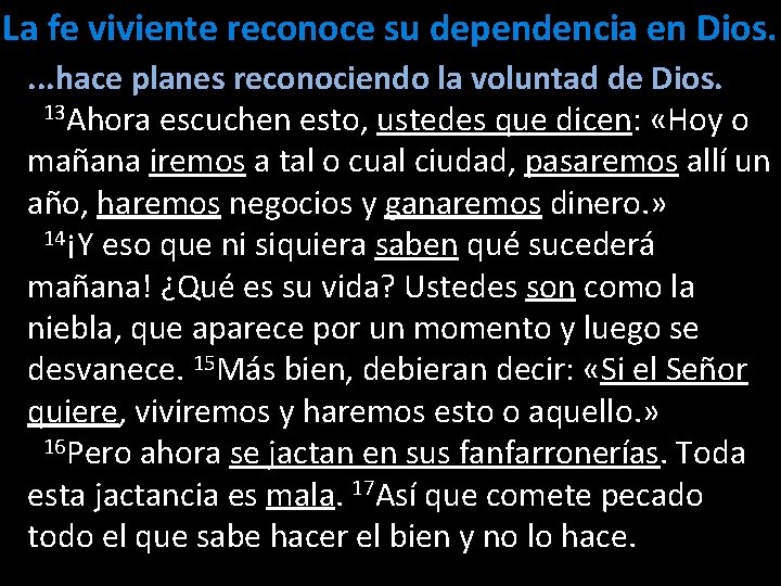 La fe viviente reconoce su dependencia en Dios. . hace planes reconociendo la voluntad