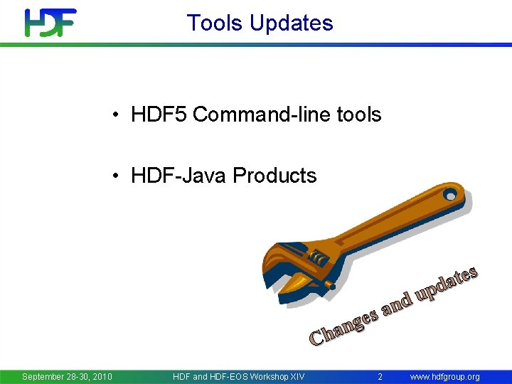 Tools Updates • HDF 5 Command-line tools • HDF-Java Products s e t a